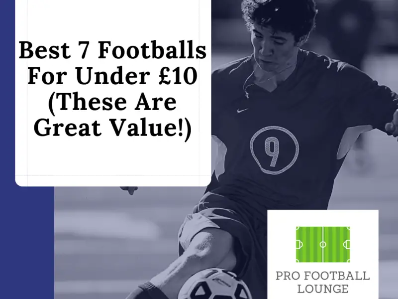 Best 7 Footballs For Under £10 (Great Value!)
