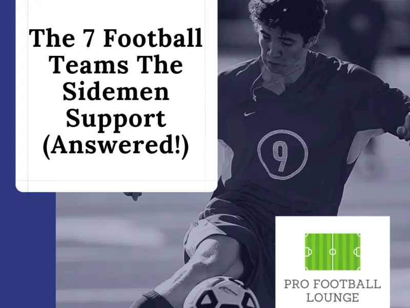 The 7 Football Teams The Sidemen Support (Answered!)