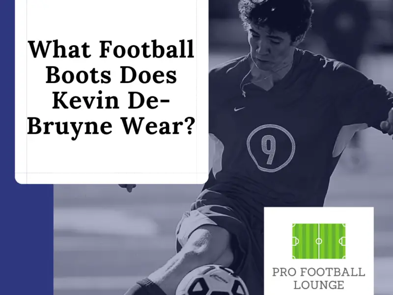 What Football Boots Does Kevin De-Bruyne Wear?