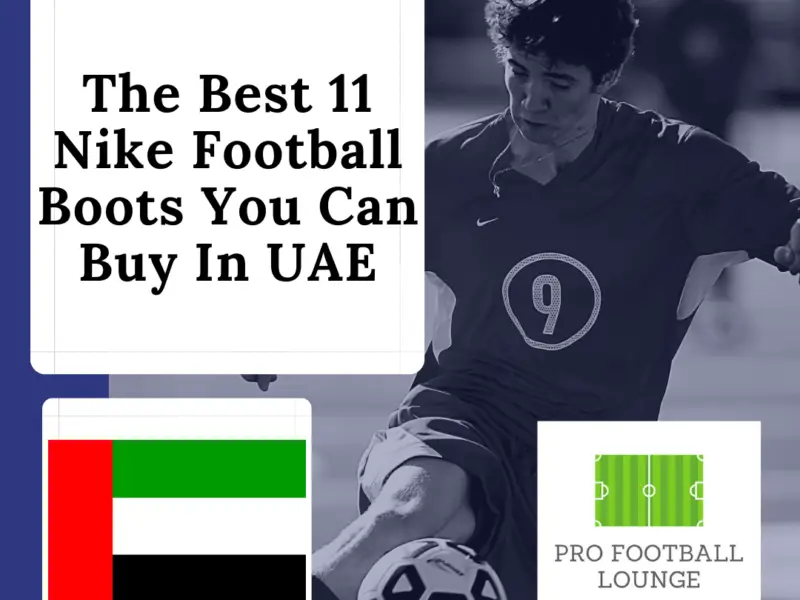 The Best 11 Nike Football Boots You Can Buy In UAE