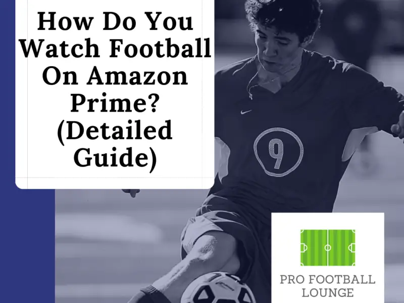 How Do You Watch Football On Amazon Prime?