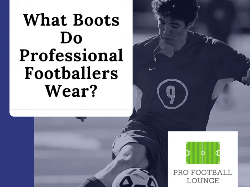 What Boots Do Professional Footballers Wear