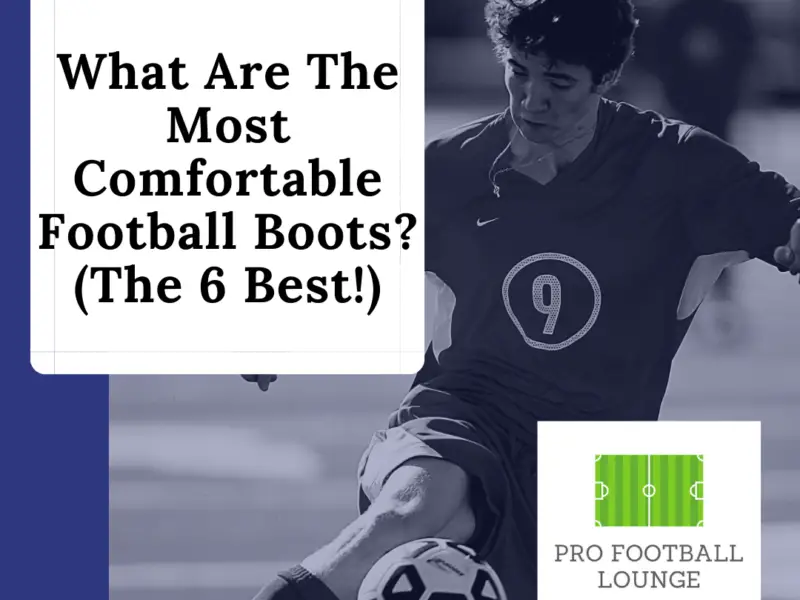 What Are The Most Comfortable Football Boots